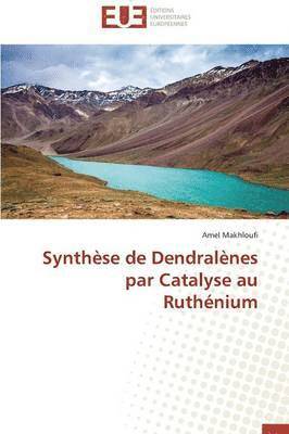 Makhloufi-A, MAKHLOUFI-A, Amel Makhloufi - Synth�se de Dendral�nes Par Catalyse Au Ruth�nium, Häftad