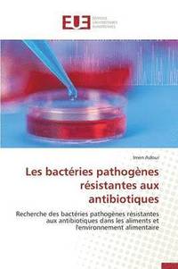 bokomslag Les Bact ries Pathog nes R sistantes Aux Antibiotiques