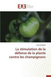 bokomslag La Stimulation de la D fense de la Plante Contre Les Champignons