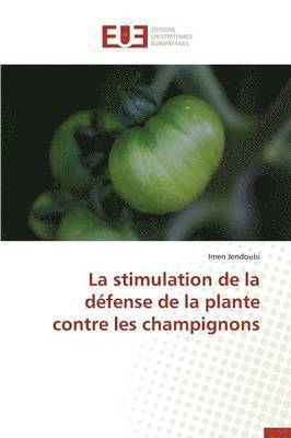 Jendoubi-I, JENDOUBI-I, Imen Jendoubi - Stimulation de la D�fense de la Plante Contre Les Champignons, Häftad