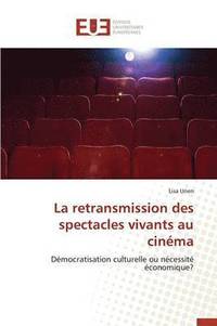 bokomslag La Retransmission Des Spectacles Vivants Au Cin?ma