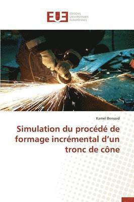 bokomslag Simulation Du Proc d  de Formage Incr mental D Un Tronc de C ne