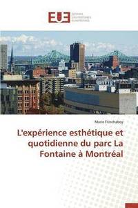bokomslag L'Experience Esthetique Et Quotidienne Du Parc La Fontaine A Montreal