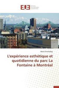 bokomslag L'Expérience Esthétique Et Quotidienne Du Parc La Fontaine À Montréal