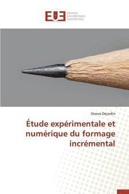 Dejardin-S, DEJARDIN-S, Steeve Dejardin - �tude Exp�rimentale Et Num�rique Du Formage Incr�mental, Häftad