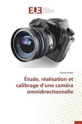 bokomslag ?tude, R?alisation Et Calibrage D Une Cam?ra Omnidirectionnelle