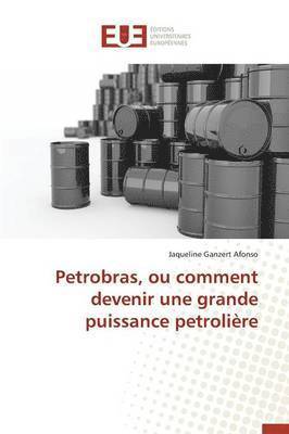bokomslag Petrobras, Ou Comment Devenir Une Grande Puissance Petroli?re