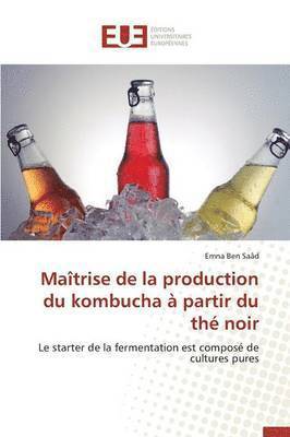 Saad-E, SAAD-E, Emna Ben Saâd - Ma�trise de la Production Du Kombucha � Partir Du Th� Noir, Häftad
