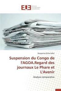 bokomslag Suspension Du Congo de l'Agoa.Regard Des Journaux Le Phare Et l'Avenir