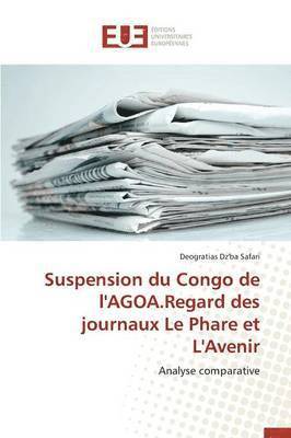 bokomslag Suspension Du Congo de l'Agoa.Regard Des Journaux Le Phare Et l'Avenir