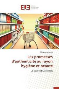 bokomslag Les Promesses d'Authenticite Au Rayon Hygiene Et Beaute