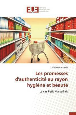 Antonuccio-A, ANTONUCCIO-A - Les Promesses d'Authenticité Au Rayon Hygiène Et Beauté, Häftad