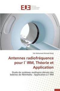 bokomslag Antennes Radiofr?quence Pour L`irm, Th?orie Et Application