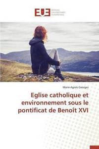 bokomslag Eglise Catholique Et Environnement Sous Le Pontificat de Beno t XVI