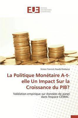 Ekobena-S, EKOBENA-S, Simon Yannick Fouda Ekobena - Politique Monétaire A-T-Elle Un Impact Sur La Croissance Du Pib?, Häftad
