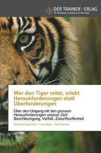 bokomslag Wer den Tiger reitet, erlebt Herausforderungen statt berforderungen