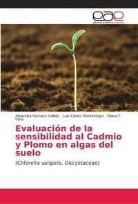 bokomslag Evaluacin de la sensibilidad al Cadmio y Plomo en algas del suelo