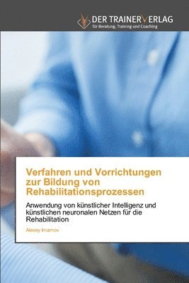 Verfahren und Vorrichtungen zur Bildung von Rehabilitationsprozessen 1