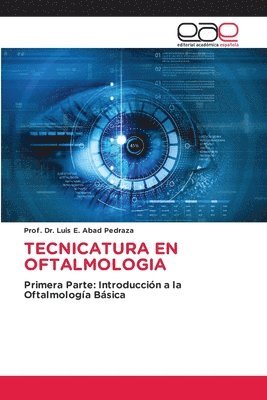 Prof Luis E Abad Pedraza, Prof Luis E. Abad Pedraza, Prof. Dr. Luis E. Abad Pedraza, Luis E. Abad Pedraza - Tecnicatura En Oftalmologia, Häftad