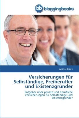 Susanne Braun - Versicherungen für Selbständige, Freiberufler und Existenzgründer, Häftad