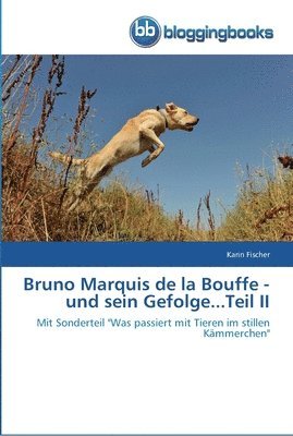 Bruno Marquis de la Bouffe - und sein Gefolge...Teil II 1