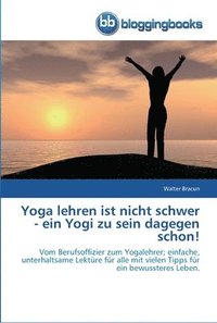 bokomslag Yoga lehren ist nicht schwer - ein Yogi zu sein dagegen schon!