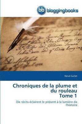 Chroniques de la Plume Et Du Rouleau Tome 1 1