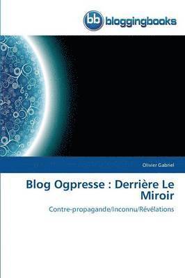 Olivier Gabriel - Blog Ogpresse : Derrière Le Miroir, Häftad