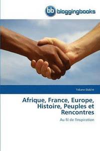 bokomslag Afrique, France, Europe, Histoire, Peuples Et Rencontres