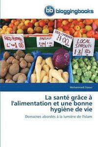 bokomslag La Sante Grace A l'Alimentation Et Une Bonne Hygiene de Vie