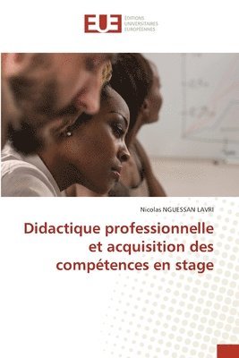 Nicolas Nguessan Lavri, Nicolas NGUESSAN LAVRI - Didactique professionnelle et acquisition des compétences en stage, Häftad