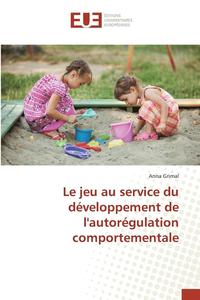 bokomslag Le Jeu Au Service Du Developpement de Lautoregulation Comportementale