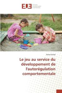 bokomslag Le Jeu Au Service Du Développement de Lautorégulation Comportementale