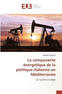 bokomslag La Composante Energetique de la Politique Italienne En Mediterranee