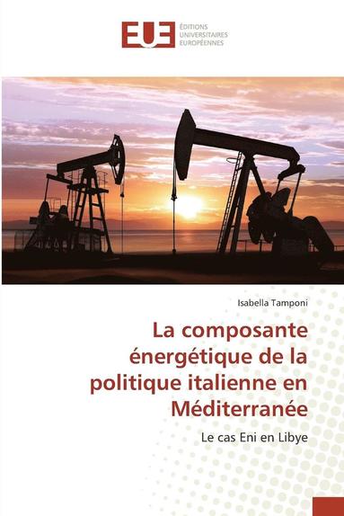 bokomslag Composante Énergétique de la Politique Italienne En Méditerranée