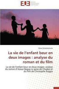 bokomslag La Vie de L Enfant Beur En Deux Images: Analyse Du Roman Et Du Film