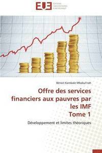 bokomslag Offre Des Services Financiers Aux Pauvres Par Les IMF Tome 1