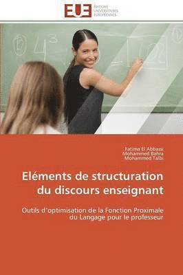 Collectif, Fatima El Abbassi, Mohammed Bahra, Mohammed Talbi - Eléments de Structuration Du Discours Enseignant, Häftad