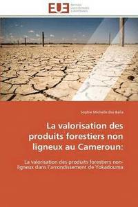 bokomslag La Valorisation Des Produits Forestiers Non Ligneux Au Cameroun
