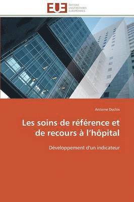 Duclos-A, DUCLOS-A, Antoine Duclos - Les Soins de Référence Et de Recours À L Hôpital, Häftad