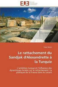 bokomslag Le Rattachement Du Sandjak d'Alexandrette   La Turquie