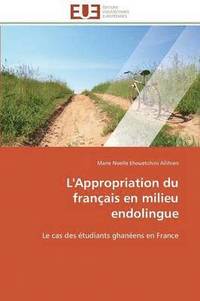 bokomslag L'Appropriation Du Fran ais En Milieu Endolingue