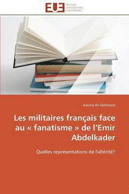 bokomslag Les Militaires Fran?ais Face Au Fanatisme de L Emir Abdelkader