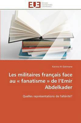 Les Militaires Fran ais Face Au Fanatisme de L Emir Abdelkader 1