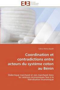 bokomslag Coordination Et Contradictions Entre Acteurs Du Syst me Coton Au B nin