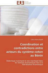 bokomslag Coordination Et Contradictions Entre Acteurs Du Systme Coton Au Bnin