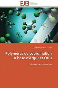 bokomslag Polym?res de Coordination ? Base d'Arg(i) Et Or(i)