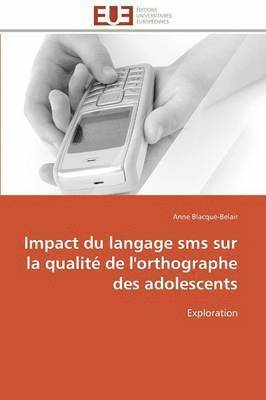 bokomslag Impact Du Langage SMS Sur La Qualit  de l'Orthographe Des Adolescents