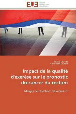 Collectif, Xaviéra Coueffé, Christophe Laurent - Impact de la Qualit� d'Ex�r�se Sur Le Pronostic Du Cancer Du Rectum, Häftad
