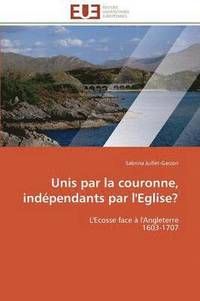 bokomslag Unis Par La Couronne, Ind pendants Par l'Eglise?